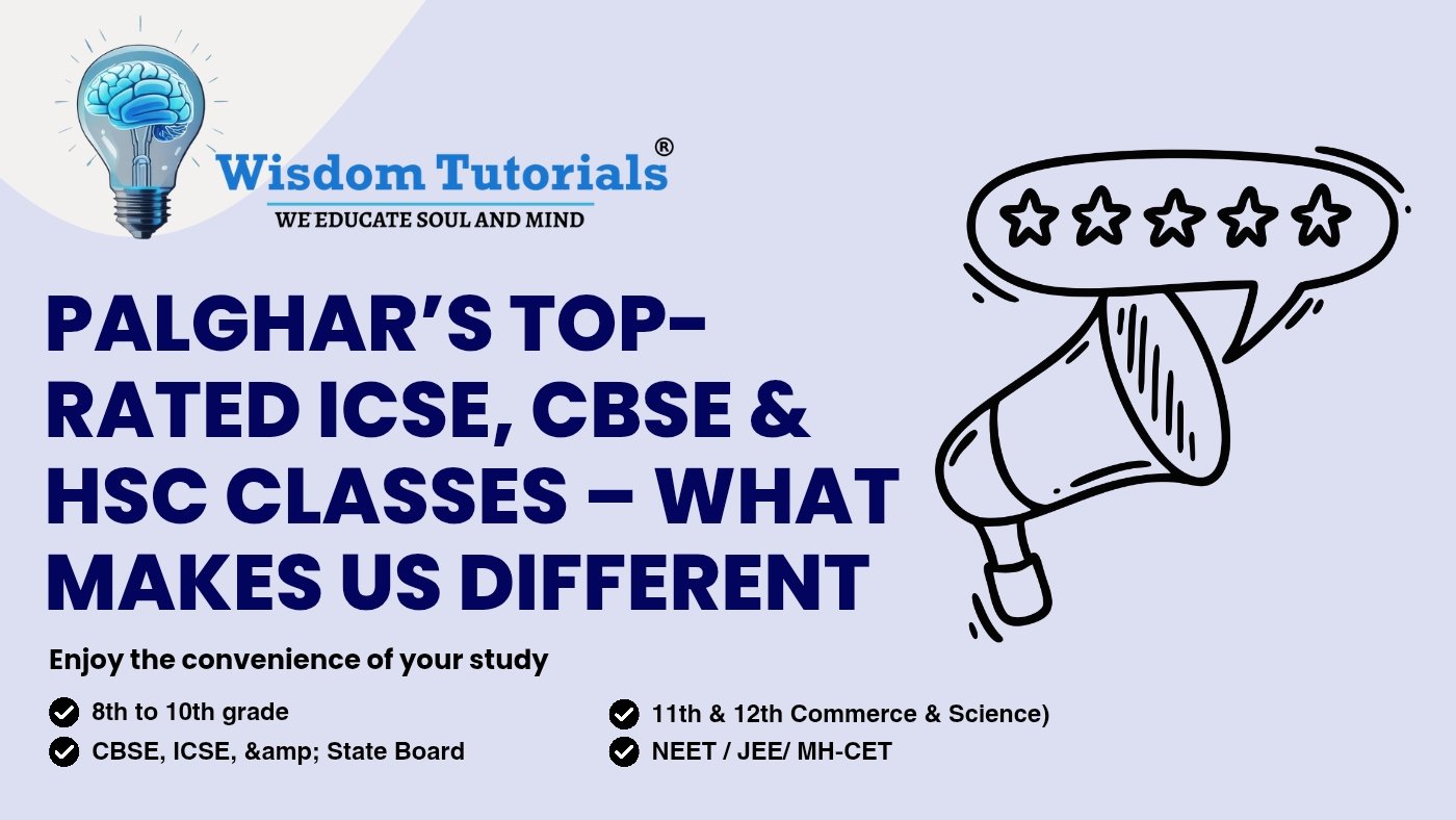 Palghar’s Top-Rated ICSE, CBSE &amp; HSC Classes – What Makes Us Different